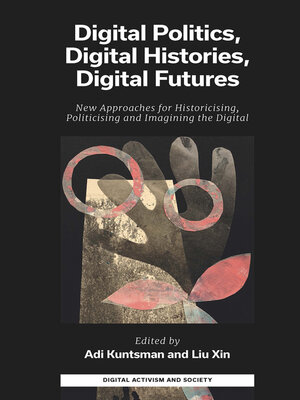 cover image of Digital Politics, Digital Histories, Digital Futures
